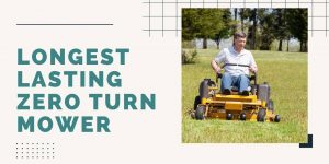 Longest lasting zero turn mower