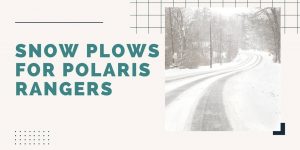 Snow plows for Polaris rangers