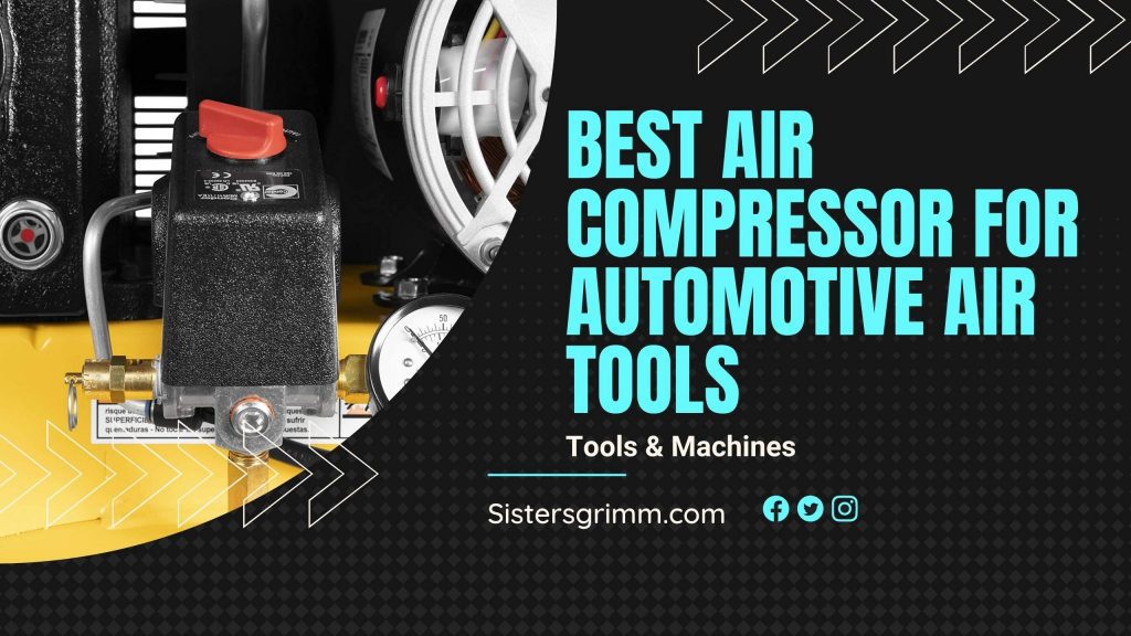 Best Air Compressor for Automotive Air Tools • ThreeTwoHome