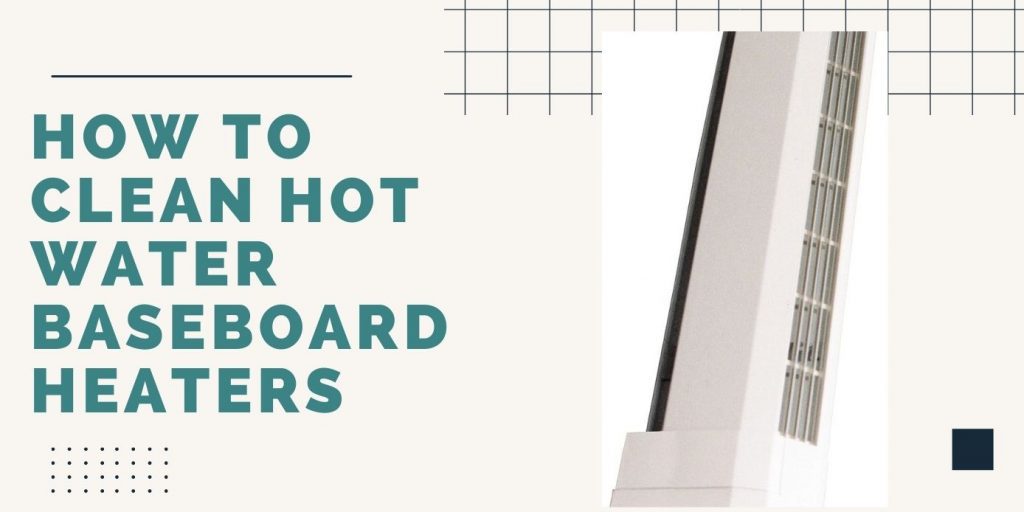 How to Clean Hot Water Baseboard Heaters • ThreeTwoHome