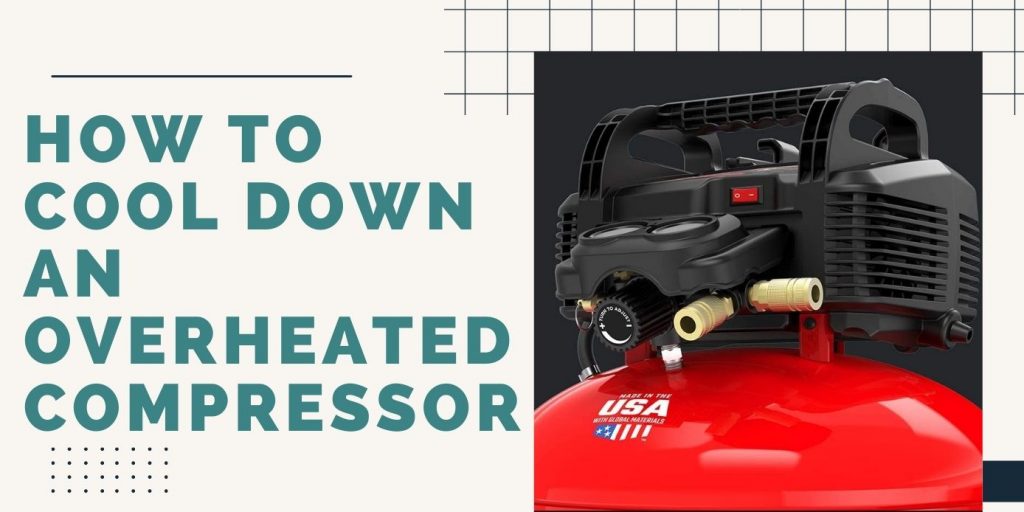 How to Cool Down an Overheated Compressor ThreeTwoHome