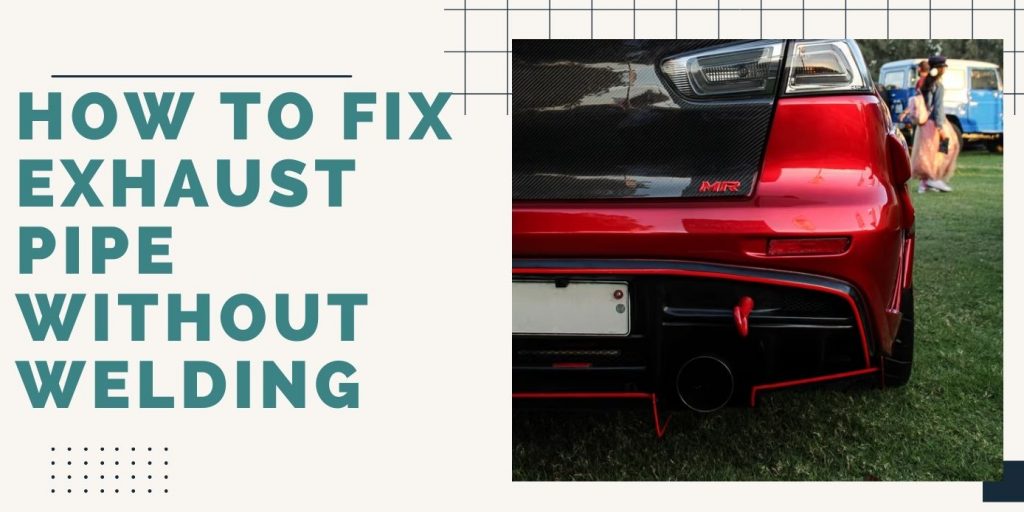 How to Fix Exhaust Pipe without Welding • ThreeTwoHome