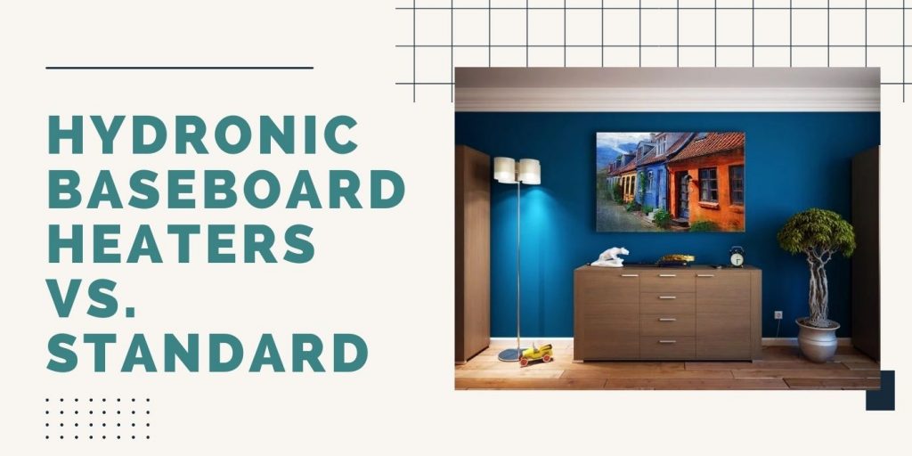 Hydronic Electric Baseboard Heaters Vs. Standard • ThreeTwoHome