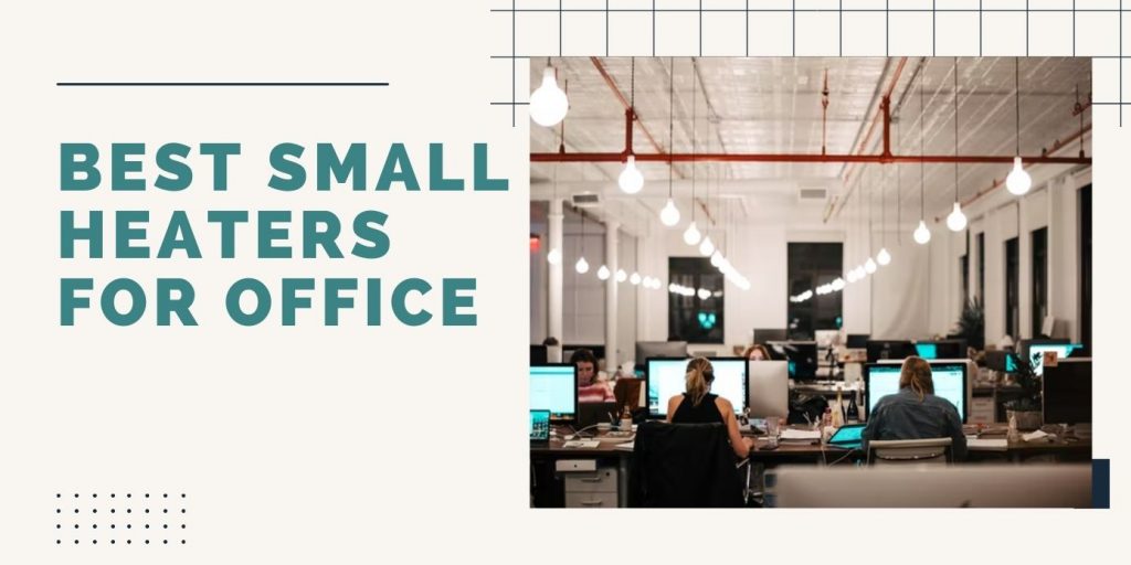 Best Small Heaters for Office ThreeTwoHome