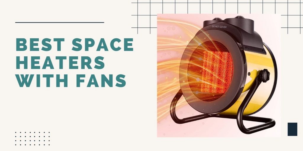 Best Space Heaters with Fans • ThreeTwoHome