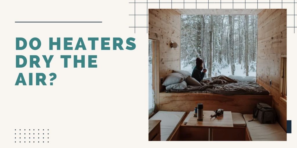 Do Heaters Dry the Air • ThreeTwoHome