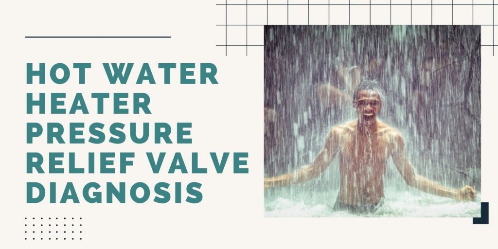 Hot Water Heater Pressure Relief Valve Keeps Opening ThreeTwoHome