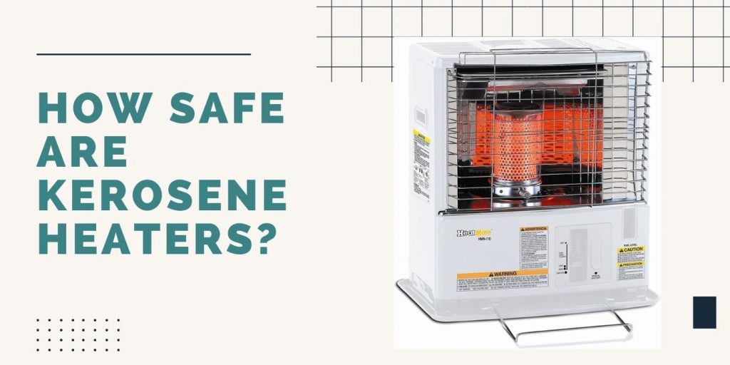 How safe are Kerosene Heaters ThreeTwoHome